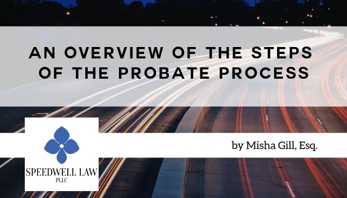 An Overview Of The Steps Of The Probate Process