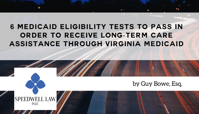 6 Medicaid Eligibility Tests To Pass In Order To Receive LongTerm Care