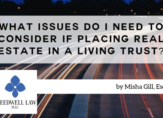 Issues to Consider if Placing Real Estate in a Living Trust