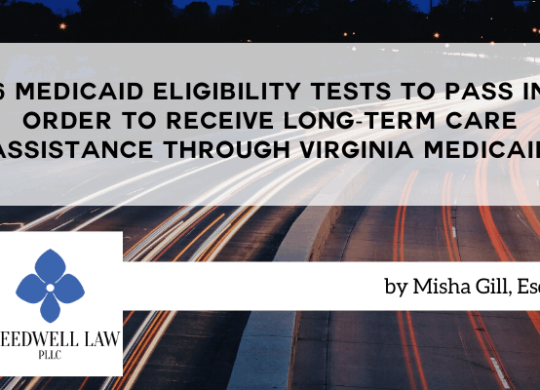 6 Medicaid Eligibility Tests To Pass In Order To Receive Long-Term Care Assistance Through Virginia Medicaid