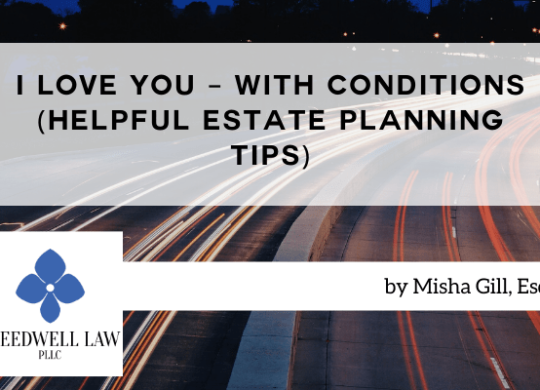 I Love You – With Conditions (Helpful Estate Planning Tips)