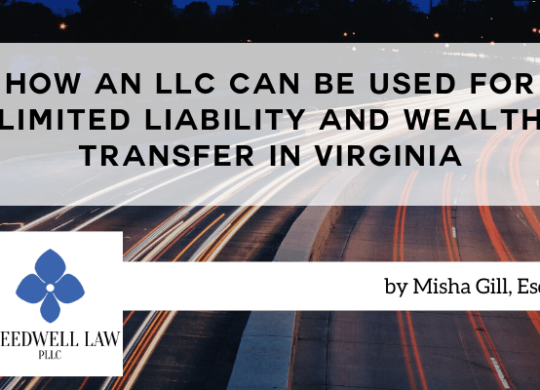 How an LLC Can Be Used For Limited Liability and Wealth Transfer in Virginia