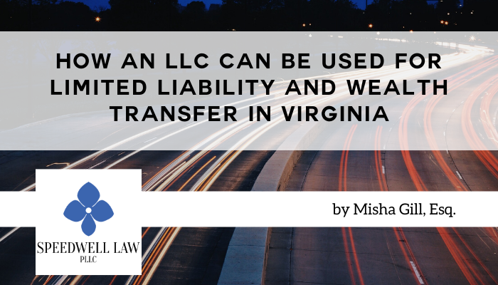 How an LLC Can Be Used For Limited Liability and Wealth Transfer in Virginia