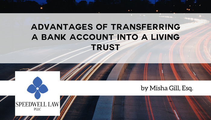 Advantages of Transferring a Bank Account Into a Living Trust