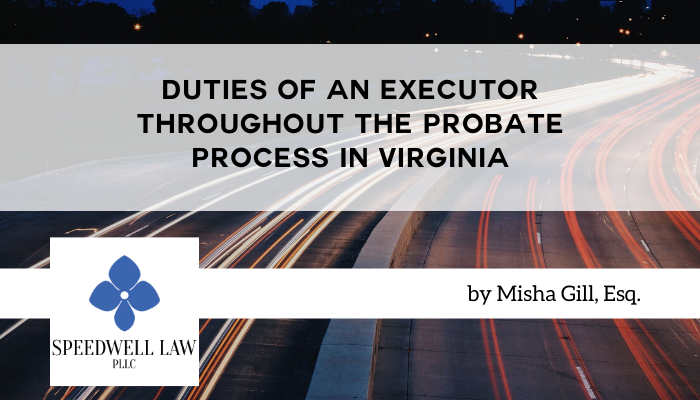 Duties Of An Executor Throughout the Probate Process in Virginia