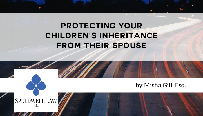 Protecting Your Children's Inheritance From Their Spouse