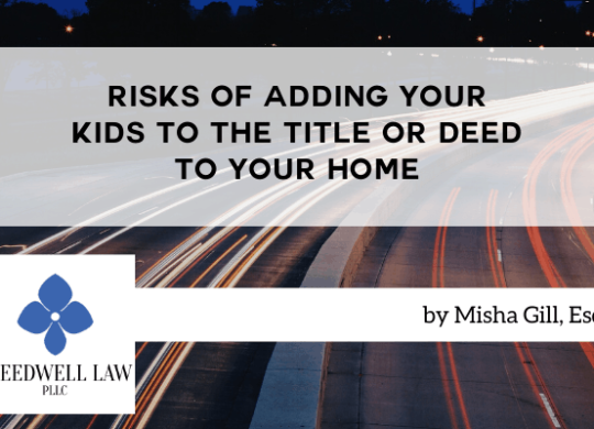 Risks of Adding Your Kids to the Title or Deed to Your Home