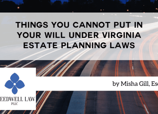 Things You Cannot Put in Your Will Under Virginia Estate Planning Laws