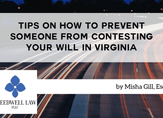 Tips on How to Prevent Someone From Contesting Your Will in Virginia