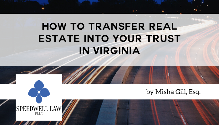 How to Transfer Real Estate Into Your Trust in Virginia