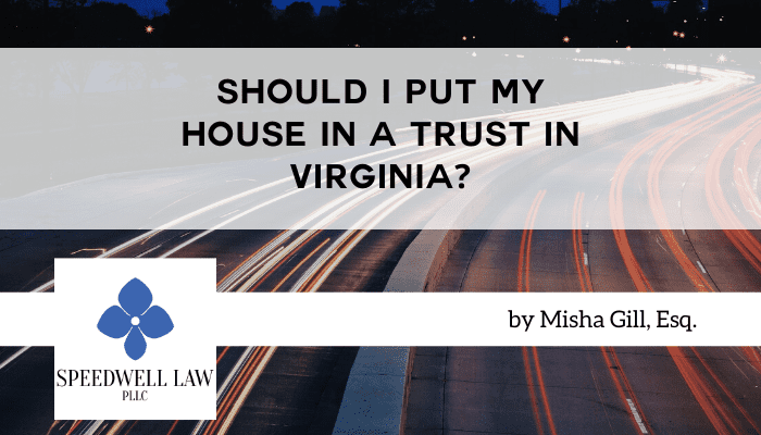 should-i-put-my-house-in-a-trust-in-virginia