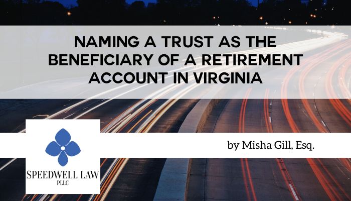 Blog - Naming a Trust as the Beneficiary of a Retirement Account in Virginia